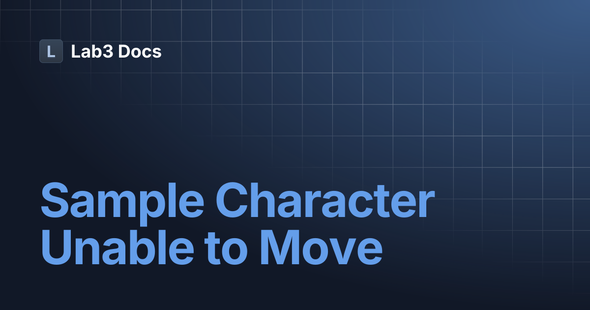 Sample Character Unable to Move | Lab3 Docs